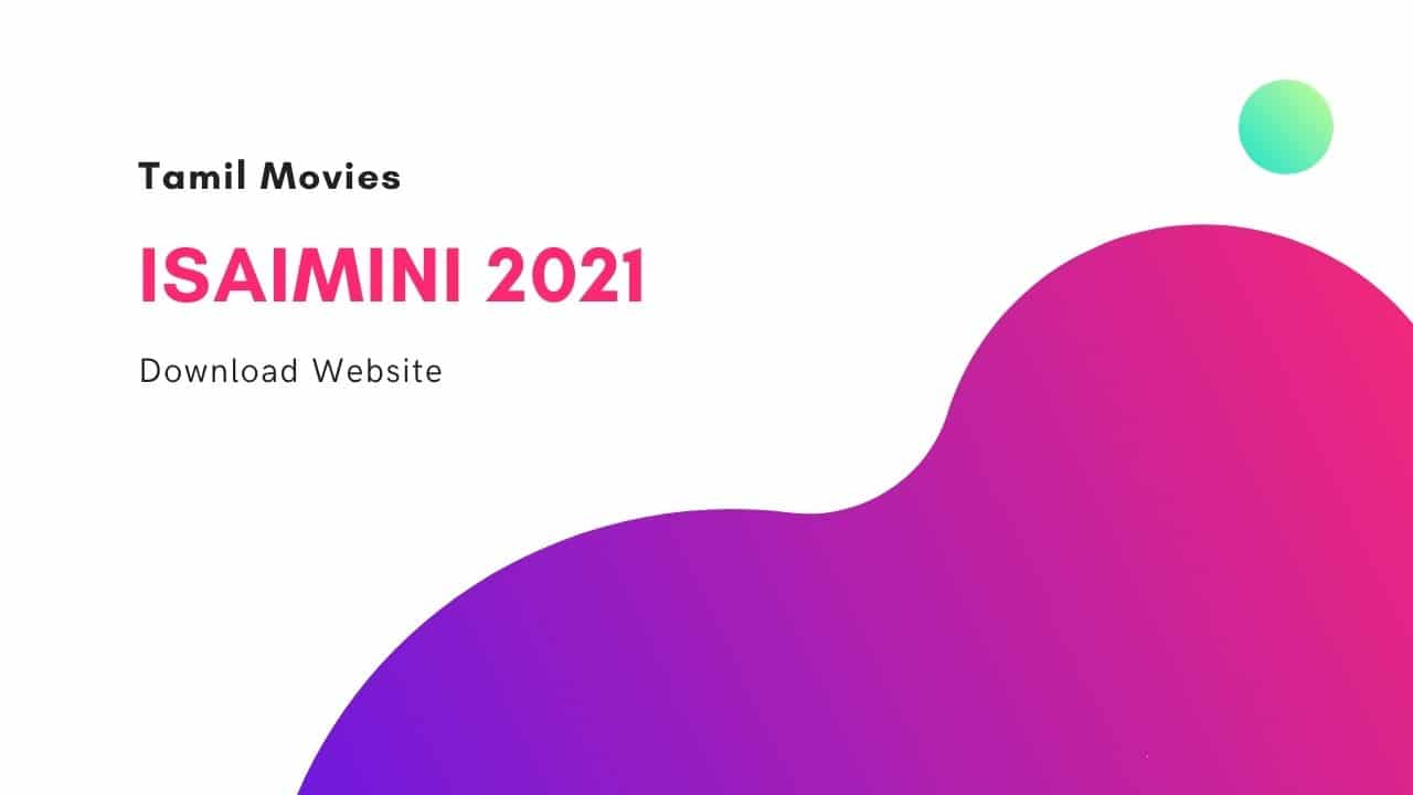 2021 Tamil Movies Download Isaimini Kuttymovies Moviesda Isaidub